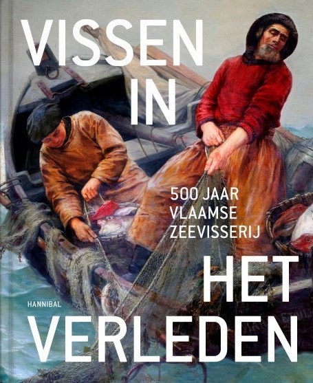 Vissen in het verleden: 500 jaar Vlaamse zeevisserij