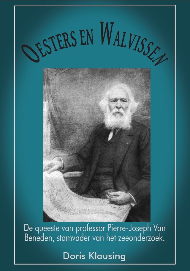 Oesters en walvissen: De queeste van professor Pierre-Joseph Van Beneden, stamvader van het zeeonderzoek